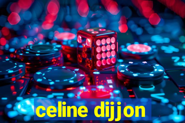 celine dijjon